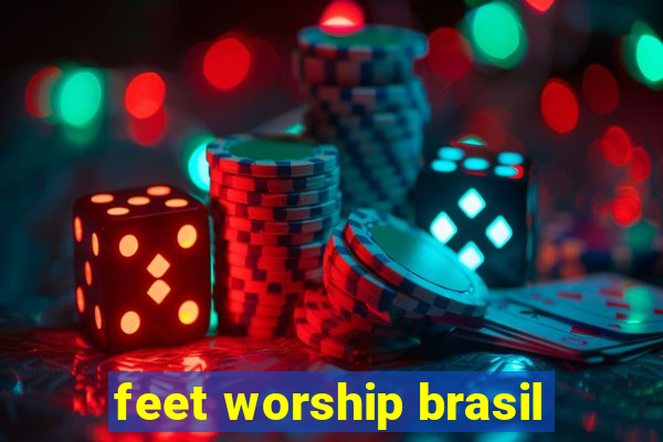 feet worship brasil